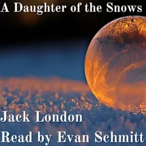 A daughter of the snows audiobook narrated by Evan Schmitt